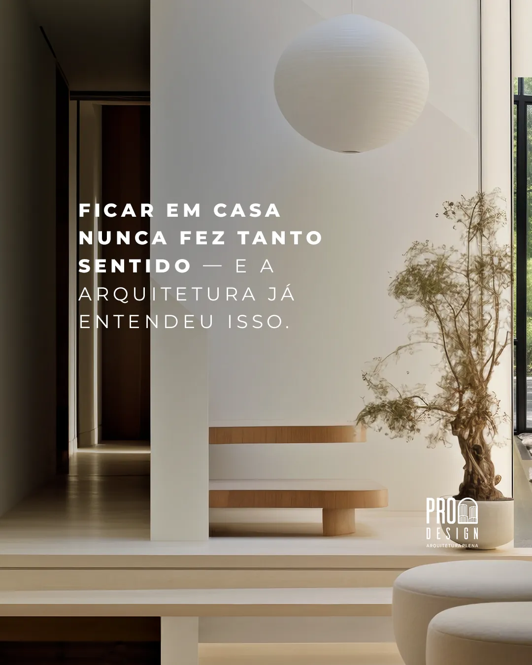 Pro Design · ficar em casa nunca fez tanto sentido